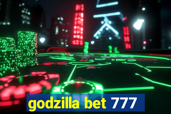 godzilla bet 777